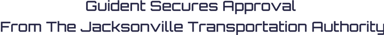 Guident Secures Approval From The Jacksonville Transportation Authority